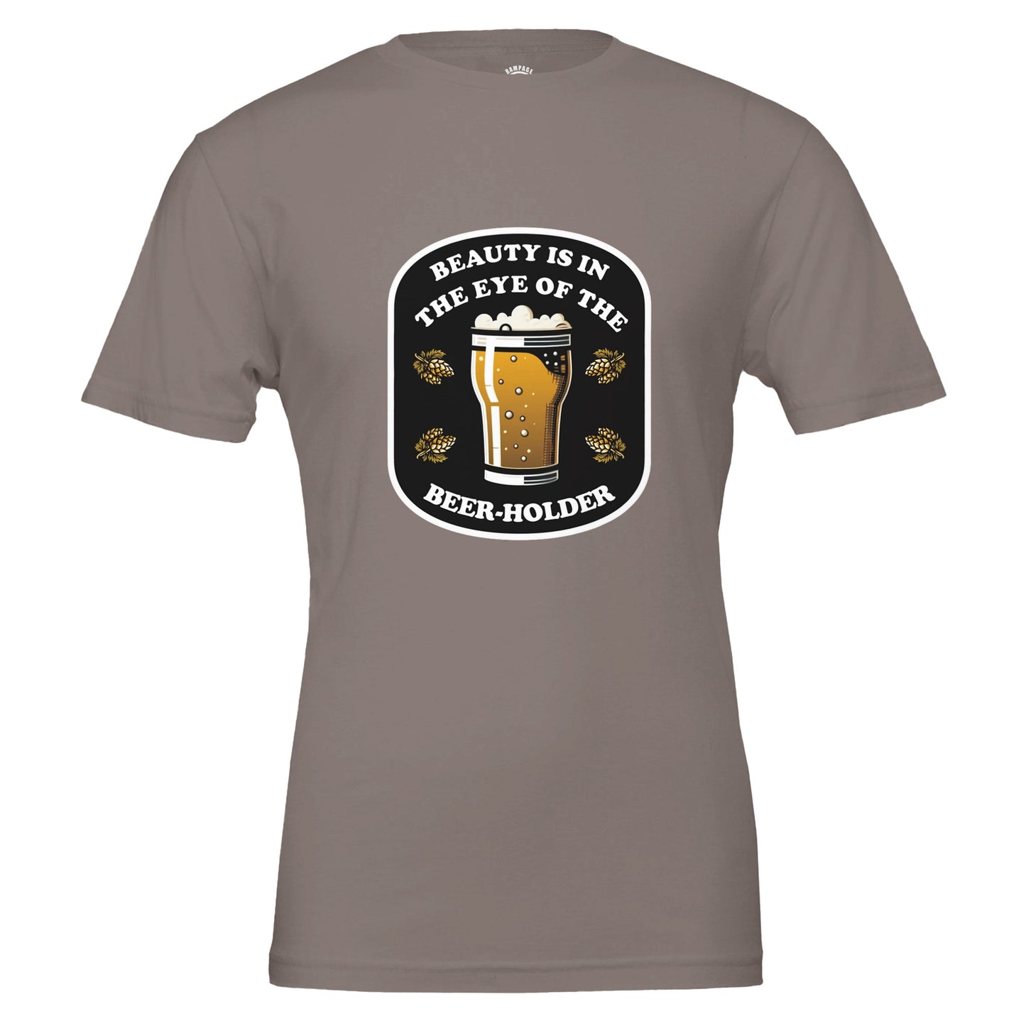 Beauty Is In The Eye Of The Beer Holder - Premium Unisex Crewneck T-shirt - Rampage Design Studio