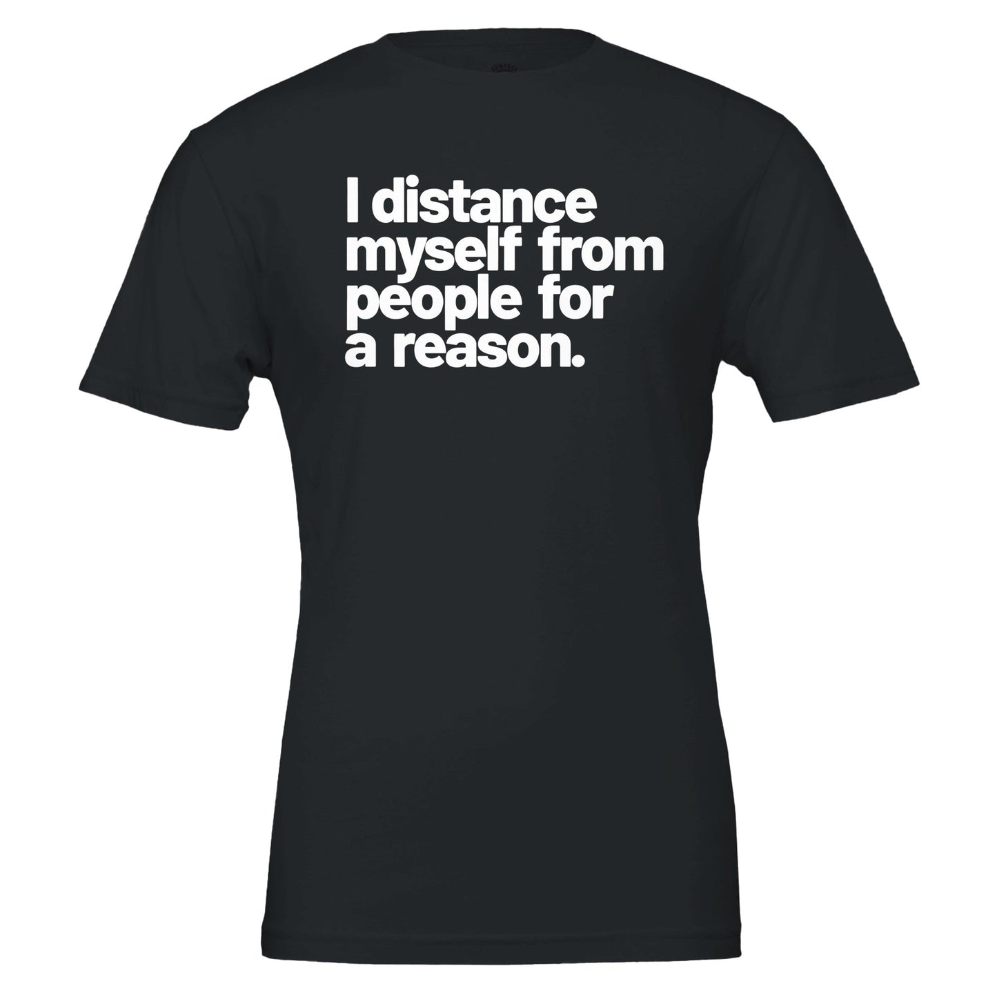 'I Distance Myself from People for a Reason' Tee - Rampage Design Studio