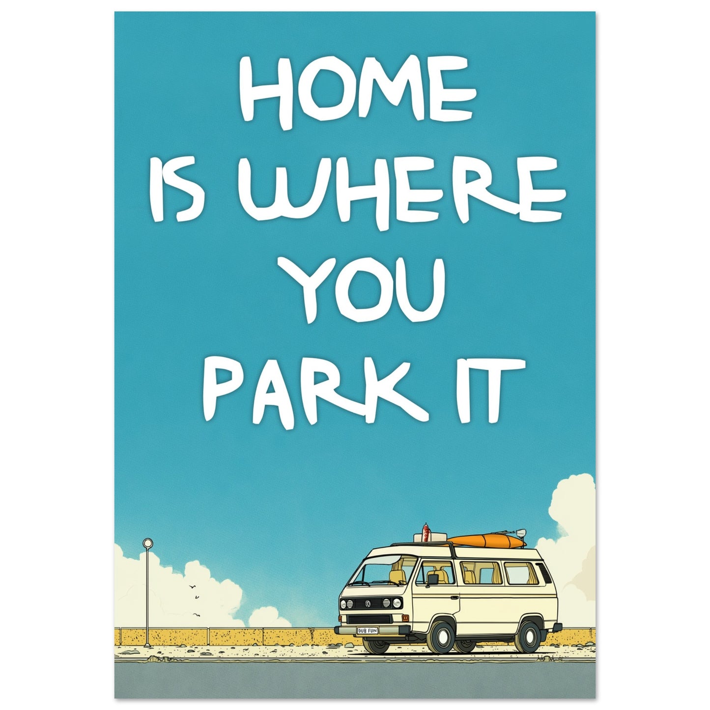 Retro VW Camper Van Poster - 'Home Is Where You Park It' Fine Art Print for Dreamers & Adventurers - Rampage Design Studio