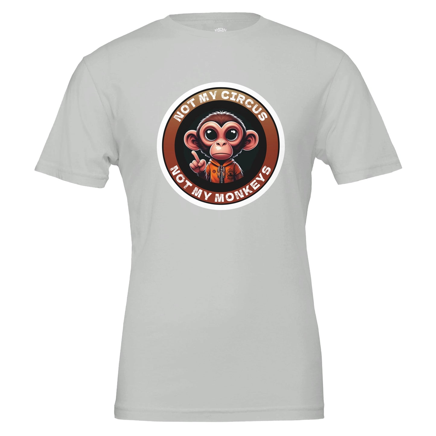 Not My Circus, Not My Monkeys - Premium Unisex Crewneck T-shirt - Rampage Design Studio