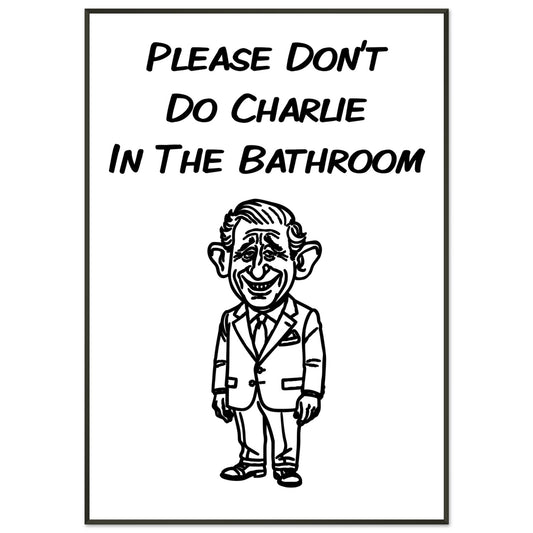 Funny Bathroom Wall Art – “Please Don’t Do Charlie in the Bathroom” - Rampage Design Studio