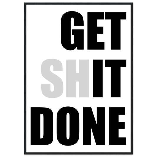 Inspirational Mounted Framed Poster, 'GET SHIT DONE' Motivational Wall Art, Statement Wall Art, motivational home decor - Rampage Design Studio