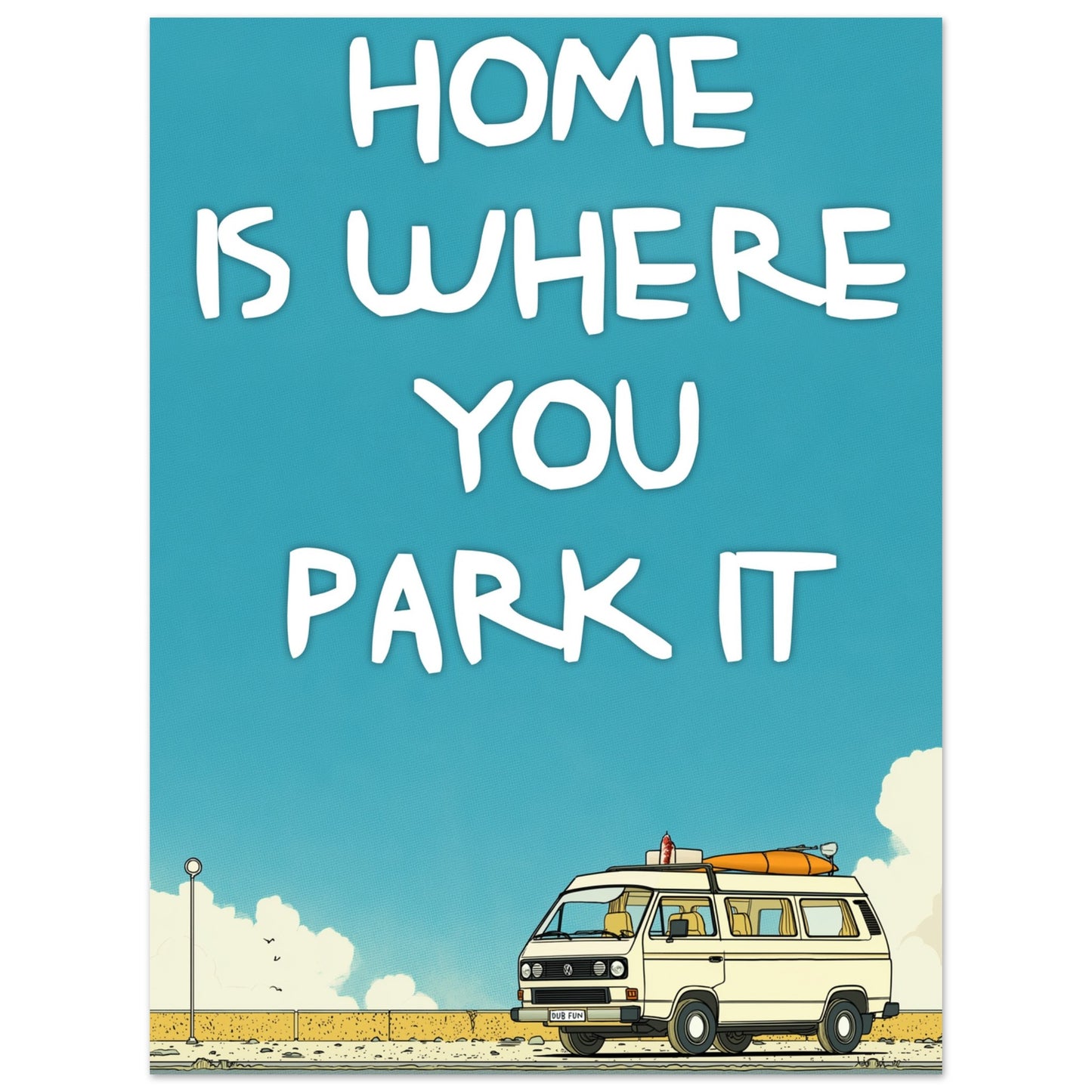 Retro VW Camper Van Poster - 'Home Is Where You Park It' Fine Art Print for Dreamers & Adventurers - Rampage Design Studio