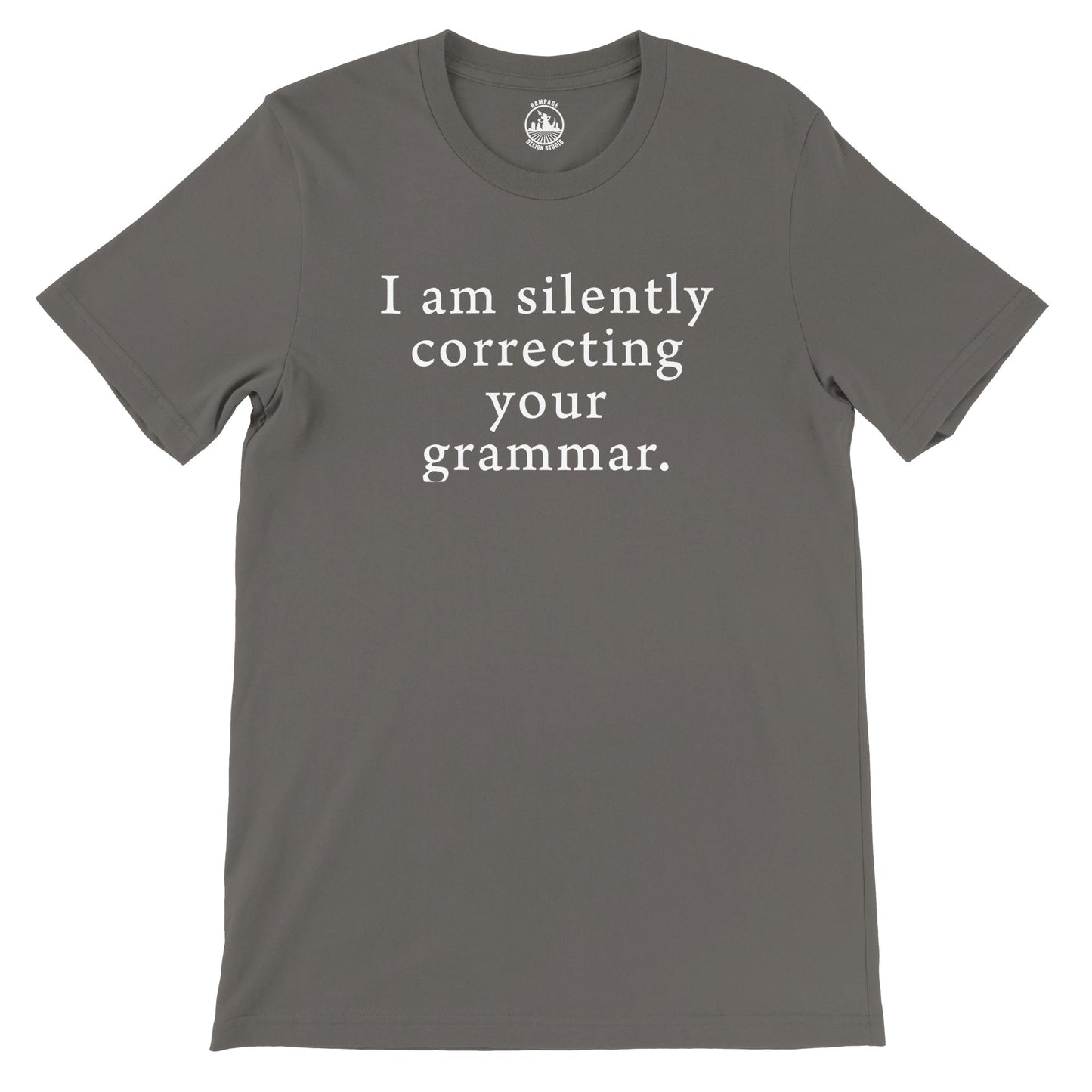 I am silently correcting your grammar - Premium Unisex Crewneck T-shirt - Rampage Design Studio