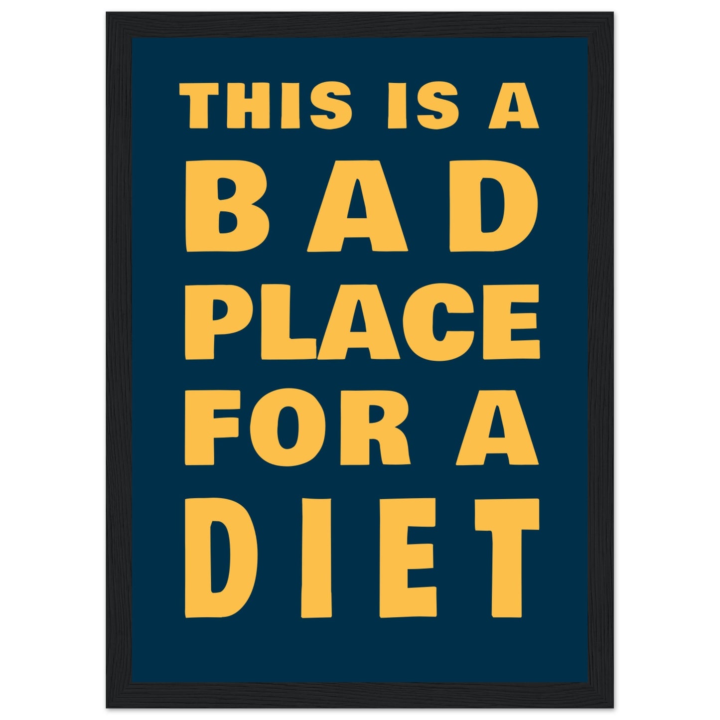 This Is A Bad Place For A Diet - Premium Matte Paper Wooden Framed Poster - Rampage Design Studio