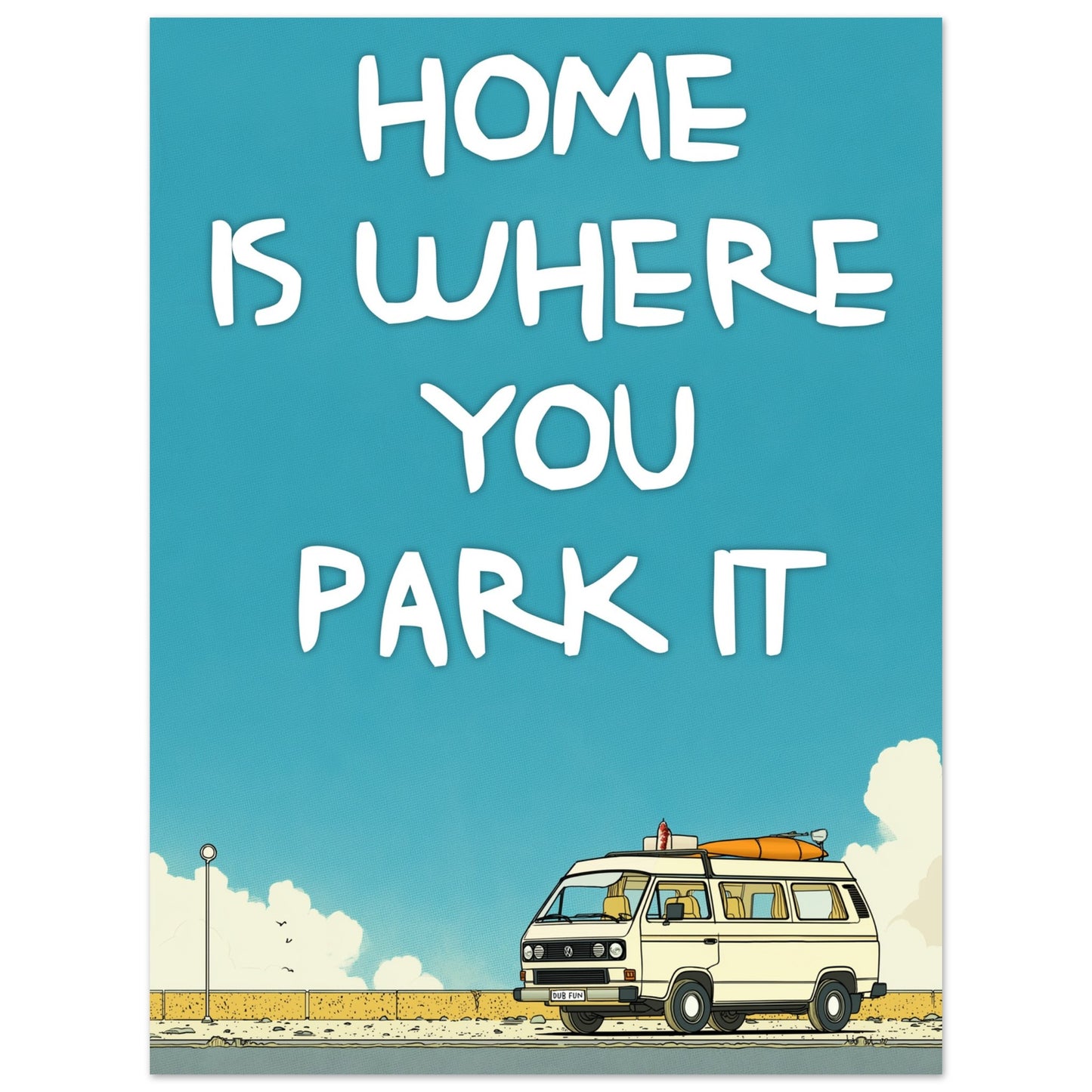 Retro VW Camper Van Poster - 'Home Is Where You Park It' Fine Art Print for Dreamers & Adventurers - Rampage Design Studio