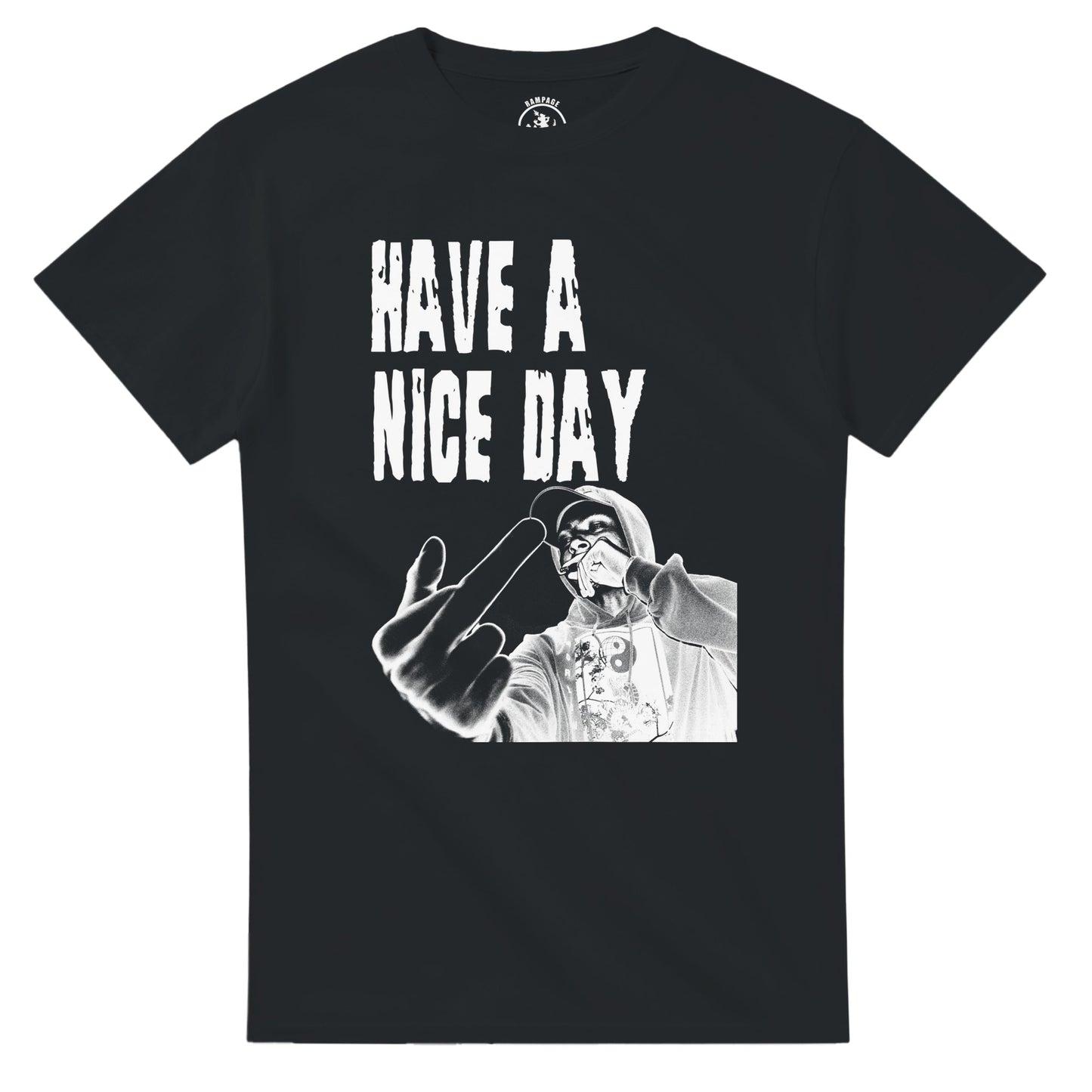 Have A Nice Day T Shirt, Funny Offensive Graphic Tee - Rampage Design Studio
