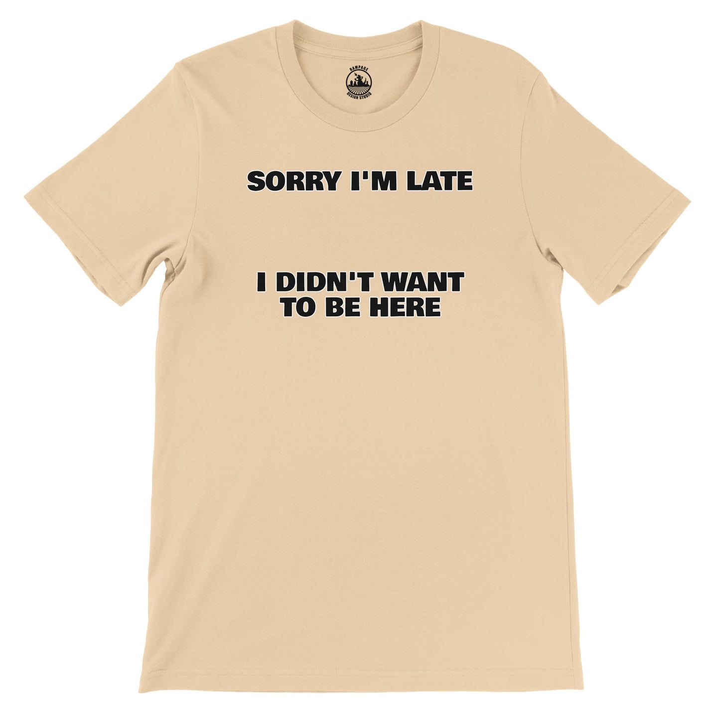 Funny Unisex Crewneck T-shirt | 'Sorry I'm Late I Didn't Want to Be Here' - Rampage Design Studio