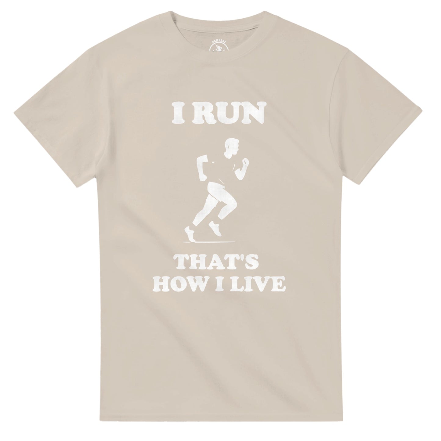 I Run That’s How I Live T-Shirt - Rampage Design Studio
