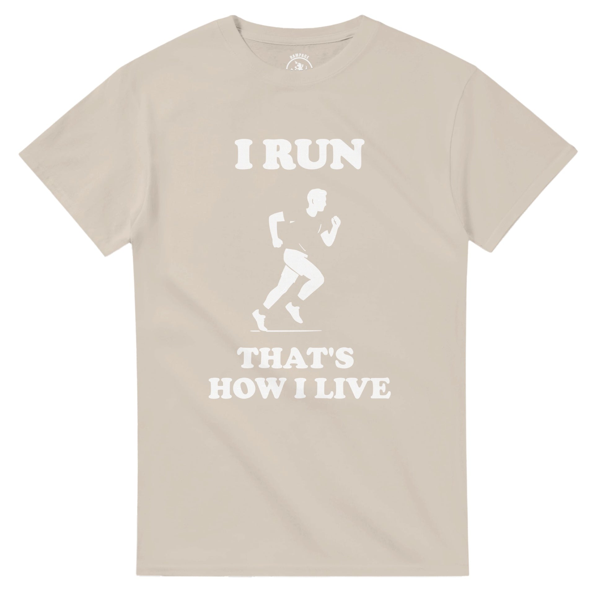 I Run That’s How I Live T-Shirt - Rampage Design Studio