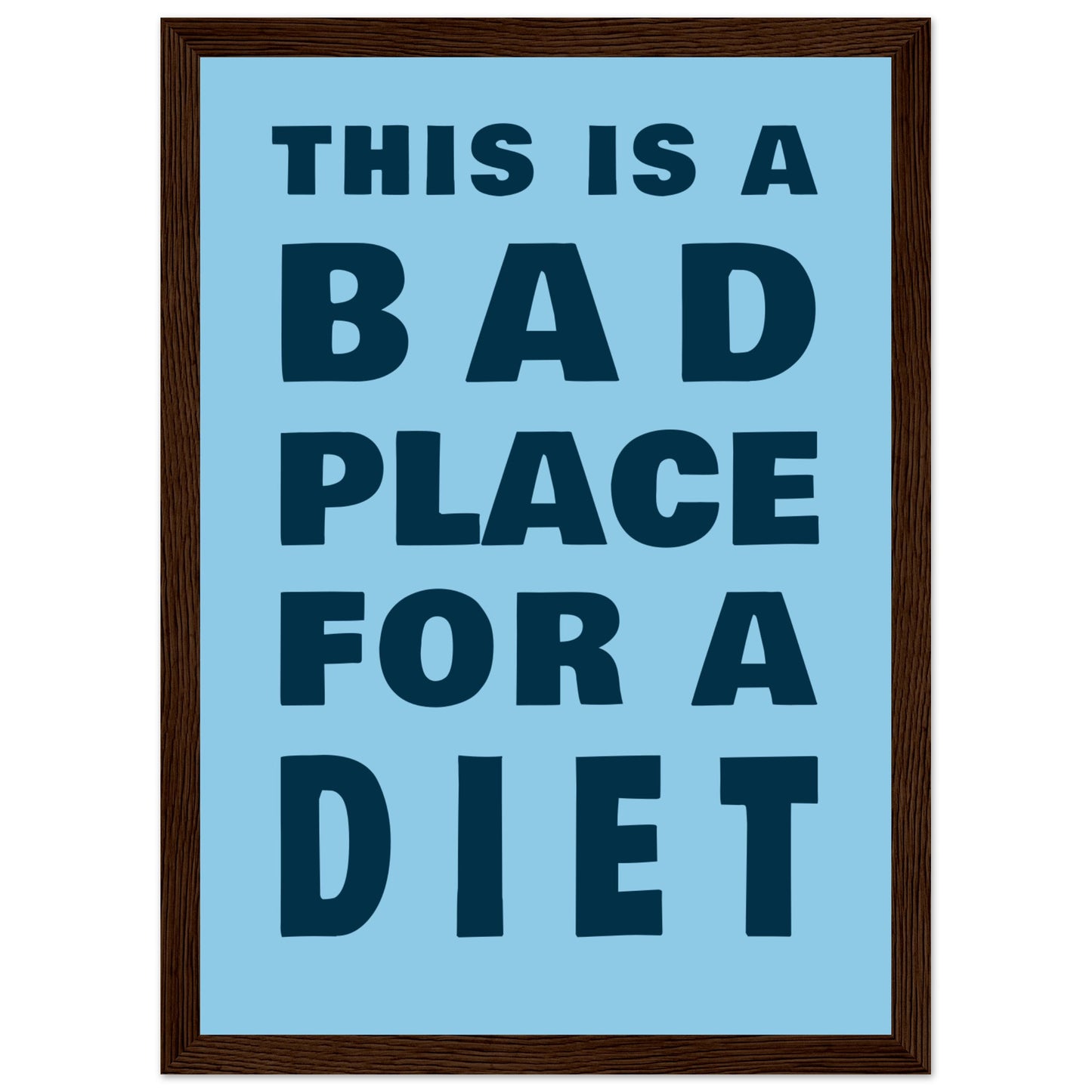 This Is A Bad Place For A Diet - Premium Matte Paper Wooden Framed Poster - Rampage Design Studio