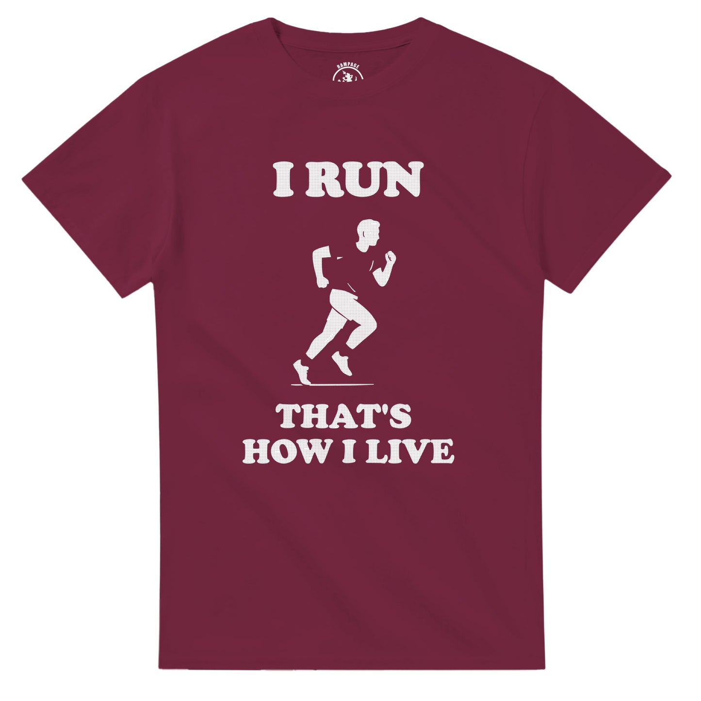 I Run That’s How I Live T-Shirt - Rampage Design Studio