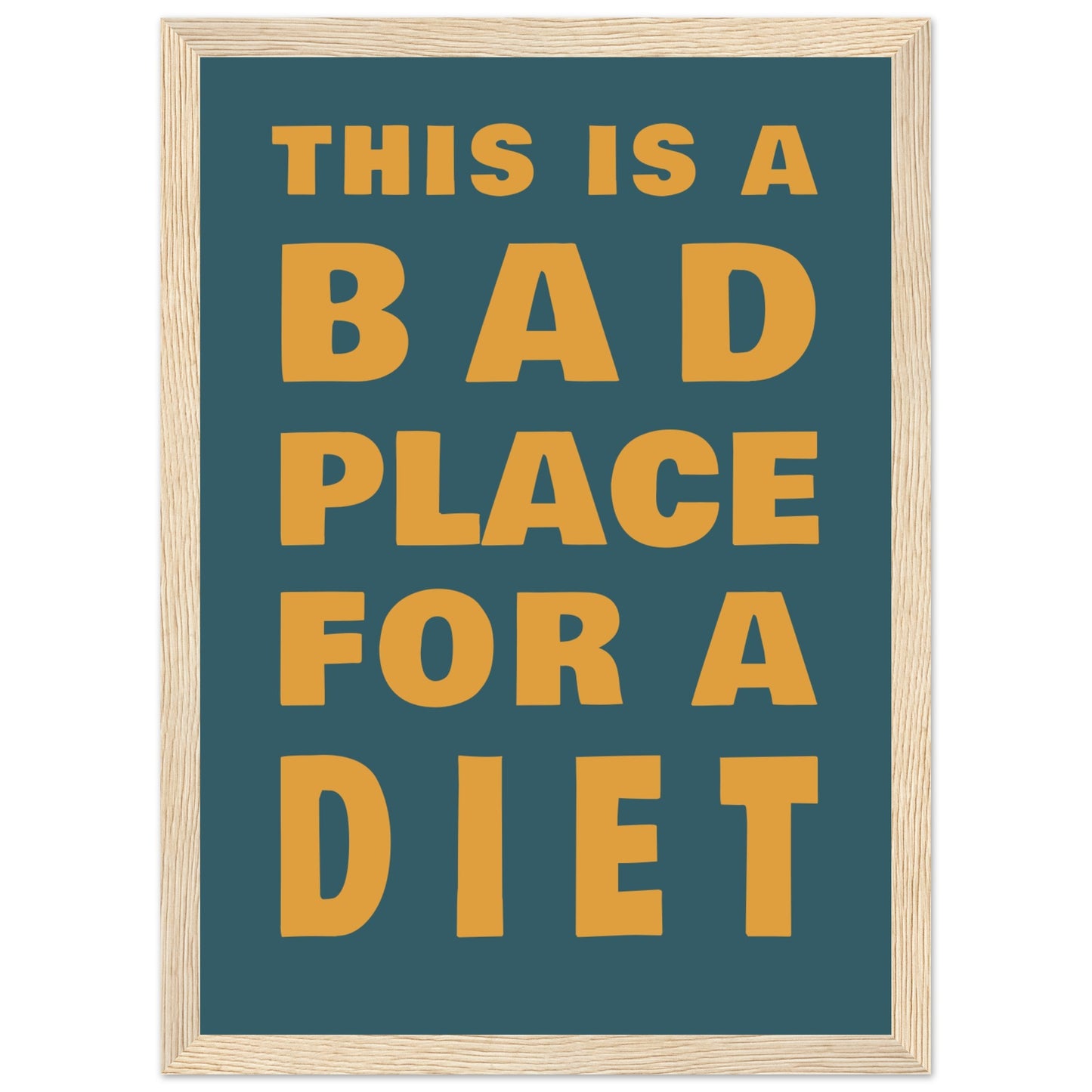 This Is A Bad Place For A Diet - Premium Matte Paper Wooden Framed Poster - Rampage Design Studio